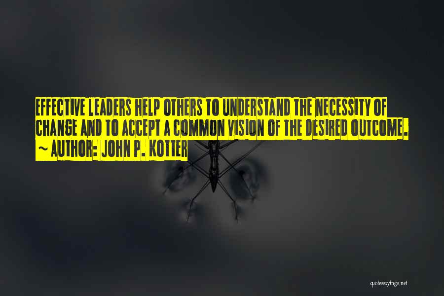 Kotter Change Leadership Quotes By John P. Kotter