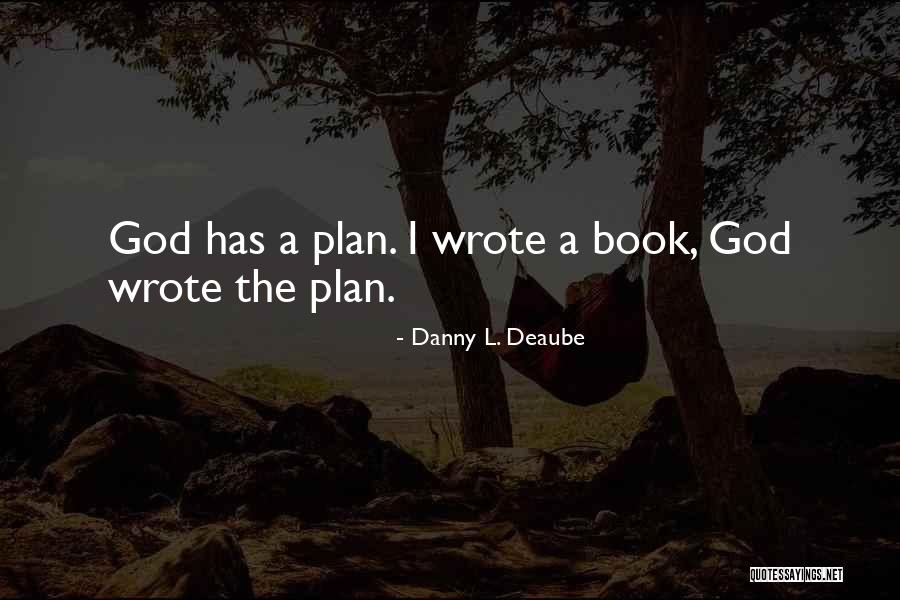 Kotwijs Quotes By Danny L. Deaube Kotwijs Quotes By Danny L. Deaube