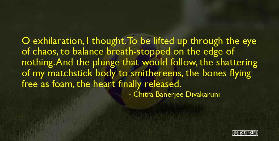 Koty Vezde Quotes By Chitra Banerjee Divakaruni Koty Vezde Quotes By Chitra Banerjee Divakaruni