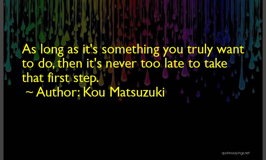 Kou Matsuzuki Quotes 2168182