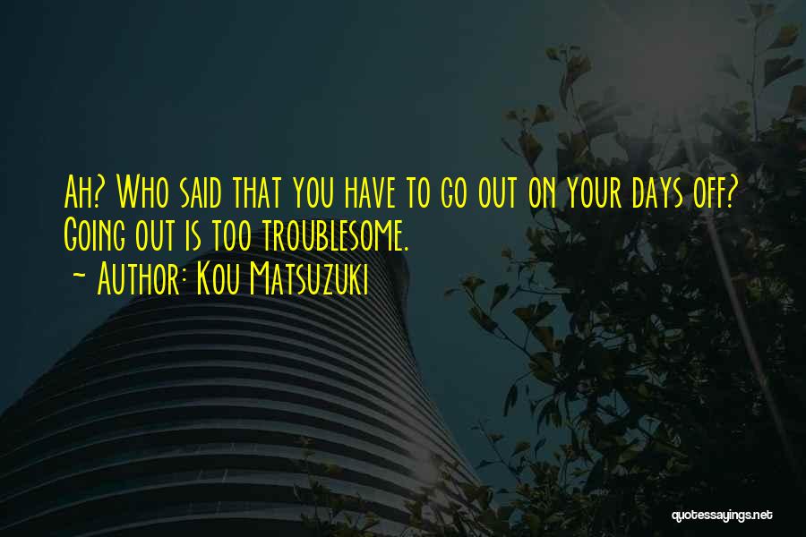 Kou Matsuzuki Quotes 895432