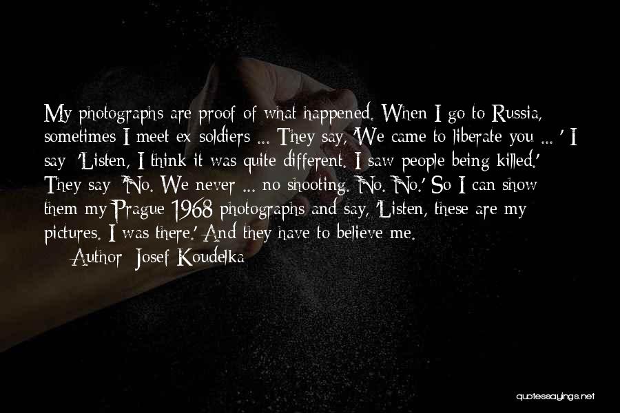 Koudelka Quotes By Josef Koudelka