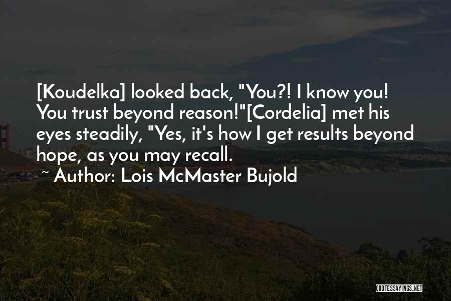 Koudelka Quotes By Lois McMaster Bujold