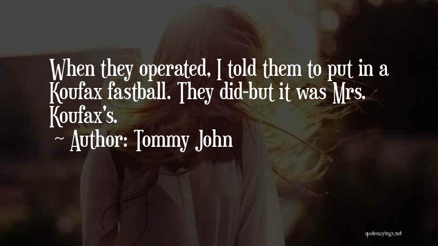 Koufax Quotes By Tommy John