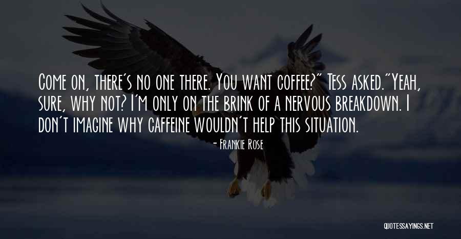 Koula Callahan Quotes By Frankie Rose Koula Callahan Quotes By Frankie Rose