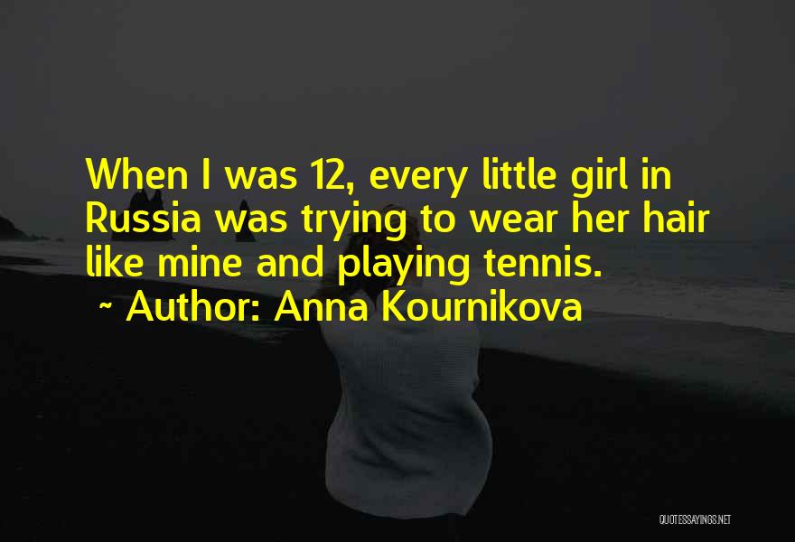 Kournikova Quotes By Anna Kournikova