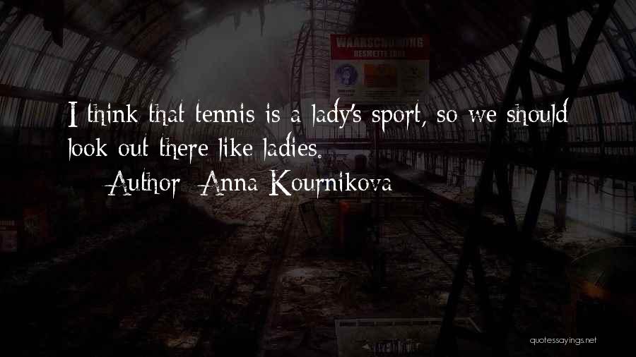 Kournikova Quotes By Anna Kournikova