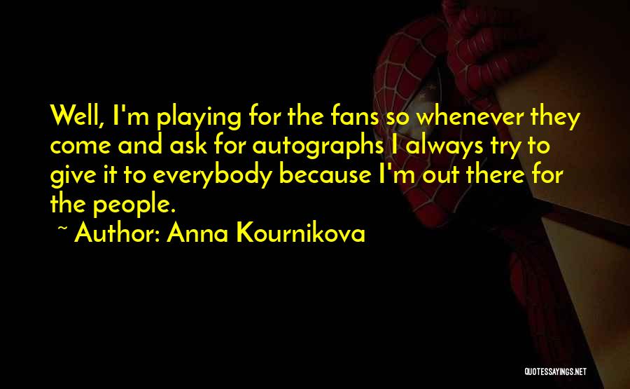 Kournikova Quotes By Anna Kournikova