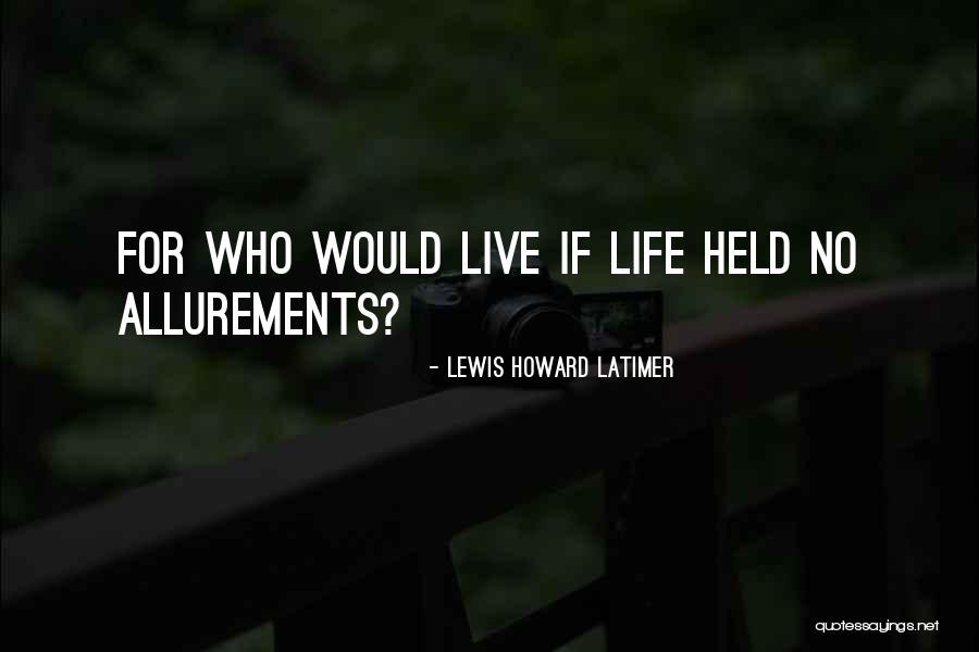 Kousek Tebe Quotes By Lewis Howard Latimer Kousek Tebe Quotes By Lewis Howard Latimer