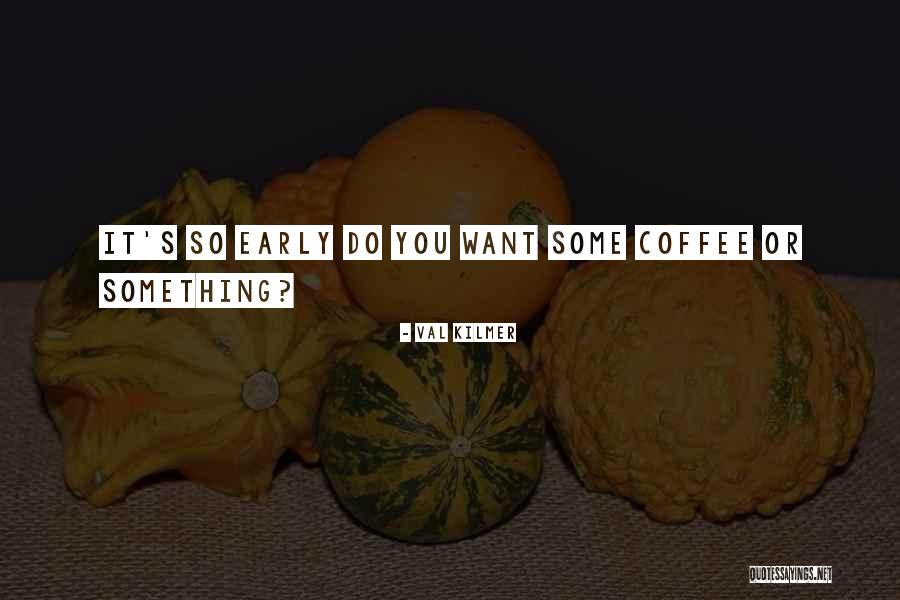 Kovachevitsa Quotes By Val Kilmer Kovachevitsa Quotes By Val Kilmer