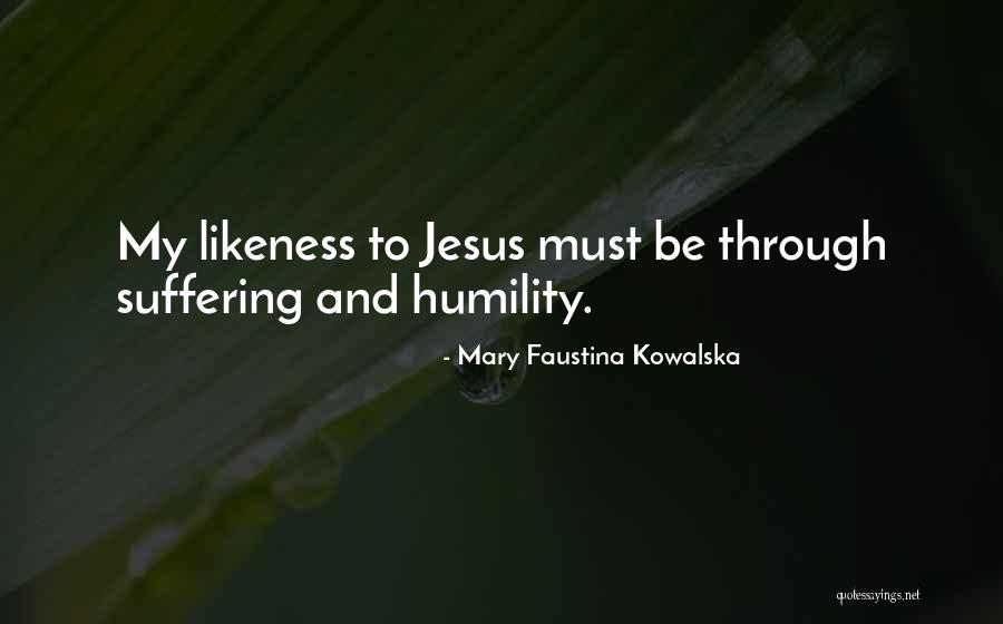 Kowalska And Jesus Quotes By Mary Faustina Kowalska Kowalska And Jesus Quotes By Mary Faustina Kowalska