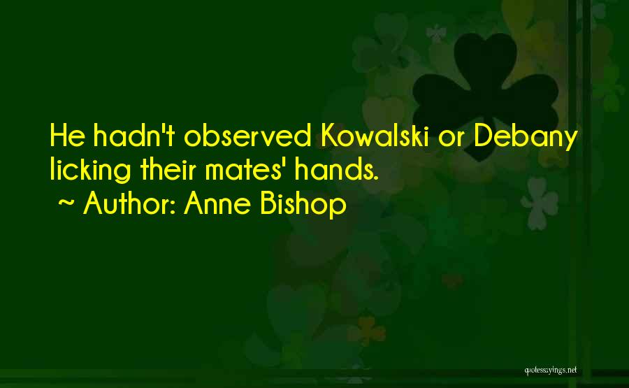 Kowalski Quotes By Anne Bishop