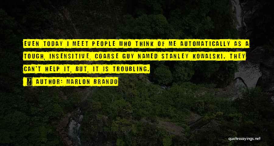 Kowalski Quotes By Marlon Brando