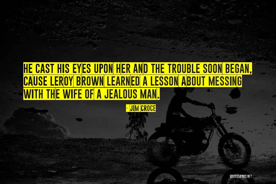 Kowarschik Quotes By Jim Croce Kowarschik Quotes By Jim Croce