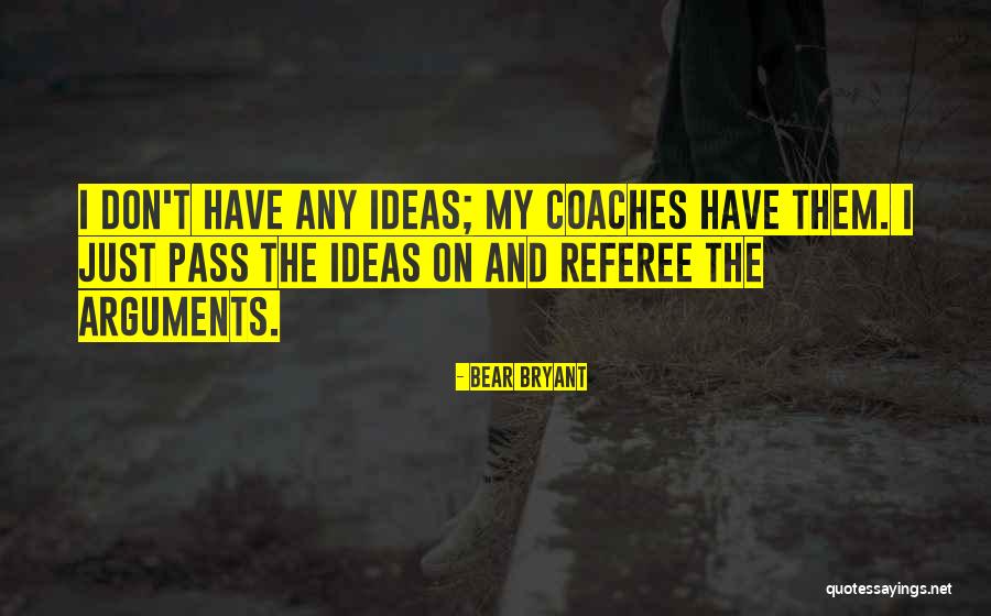 Kowski Law Quotes By Bear Bryant Kowski Law Quotes By Bear Bryant