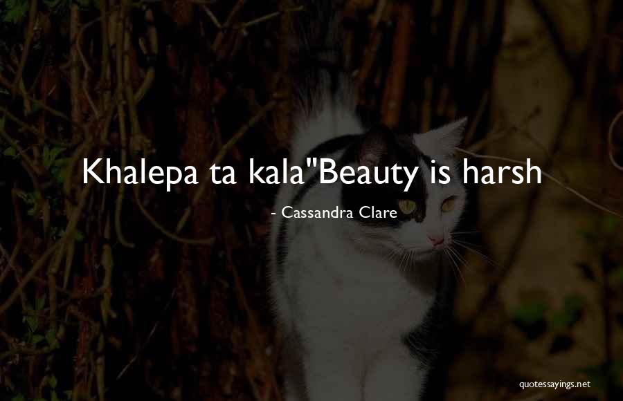 Koyaanisqatsi Memorable Quotes By Cassandra Clare