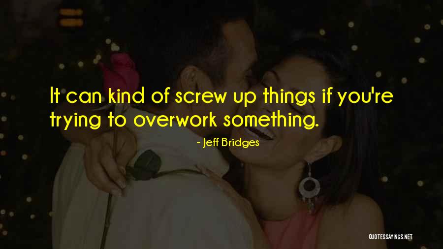 Kozelek Nights Quotes By Jeff Bridges