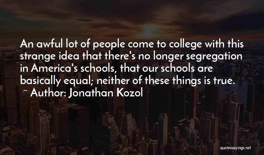 Kozol Quotes By Jonathan Kozol