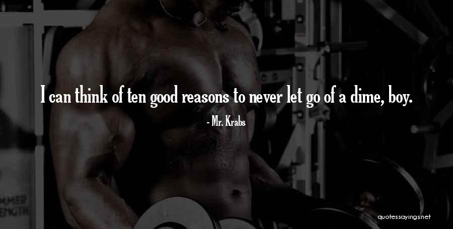 Krabs Best Quotes By Mr. Krabs Krabs Best Quotes By Mr. Krabs