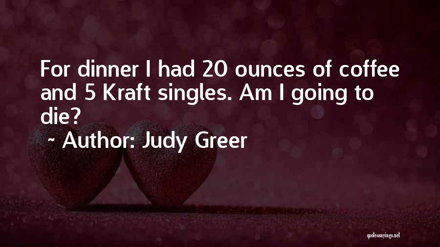 Kraft Dinner Quotes By Judy Greer