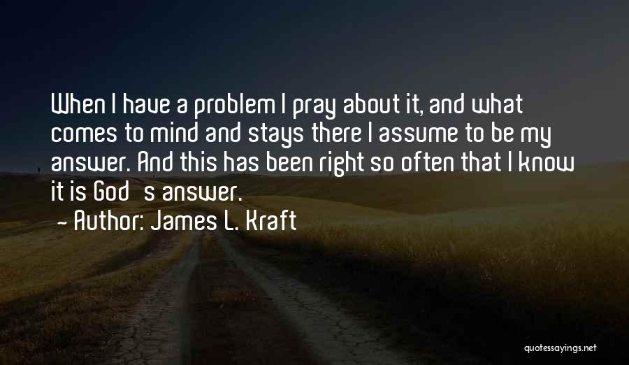 Kraft Quotes By James L. Kraft