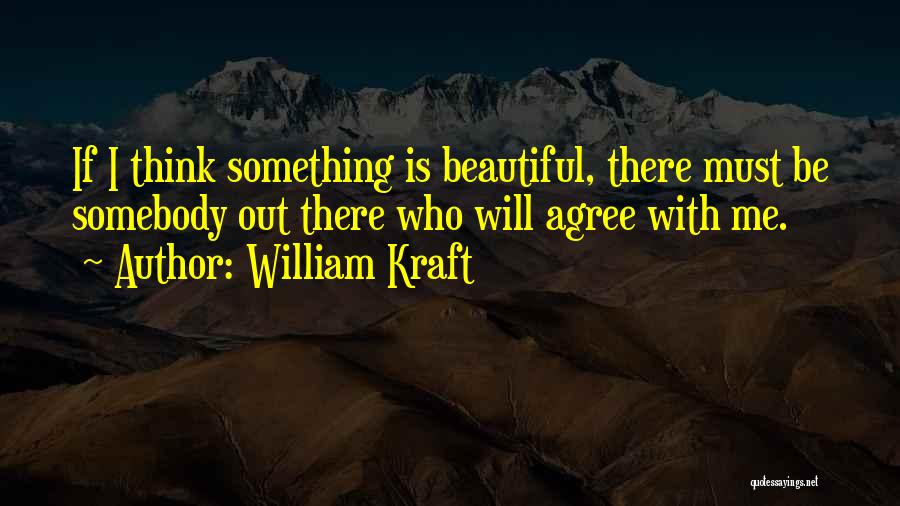 Kraft Quotes By William Kraft