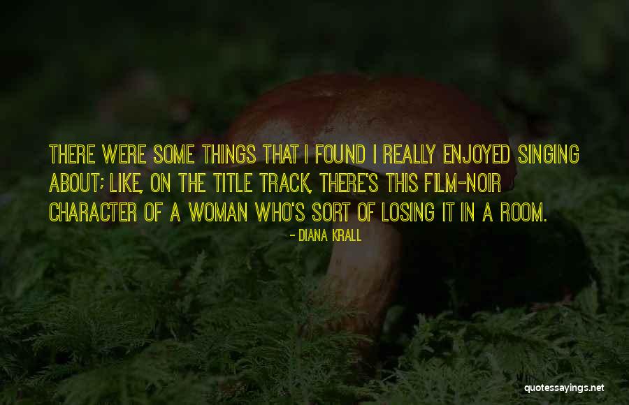 Krall Quotes By Diana Krall Krall Quotes By Diana Krall