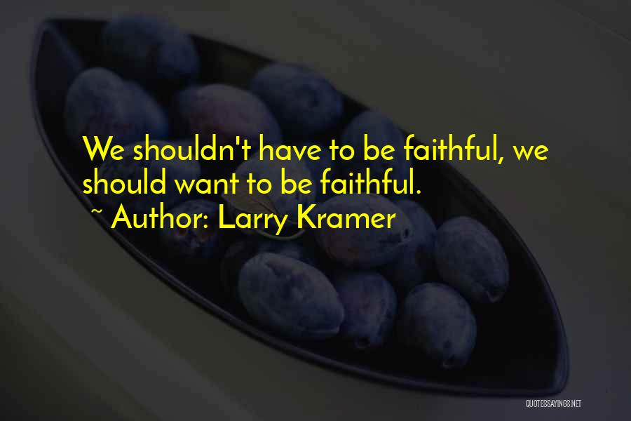 Kramer Best Quotes By Larry Kramer