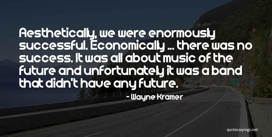 Kramer Best Quotes By Wayne Kramer