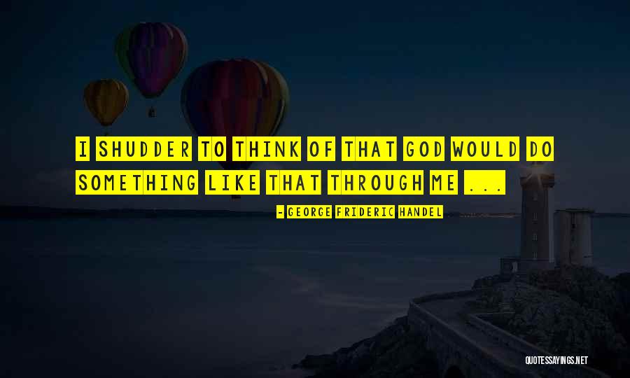 Kras Kickers Quotes By George Frideric Handel Kras Kickers Quotes By George Frideric Handel