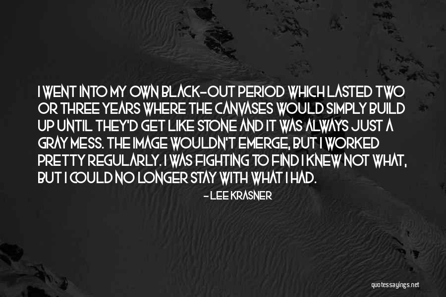Krasner Krasner Quotes By Lee Krasner Krasner Krasner Quotes By Lee Krasner