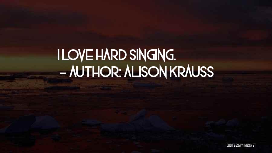 Krauss Love Quotes By Alison Krauss