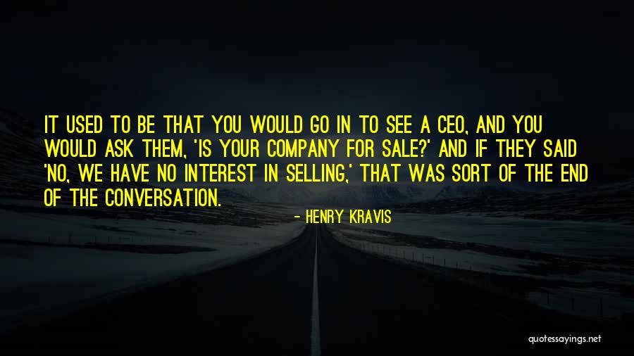 Kravis Quotes By Henry Kravis Kravis Quotes By Henry Kravis