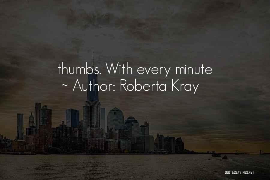 Kray Quotes By Roberta Kray