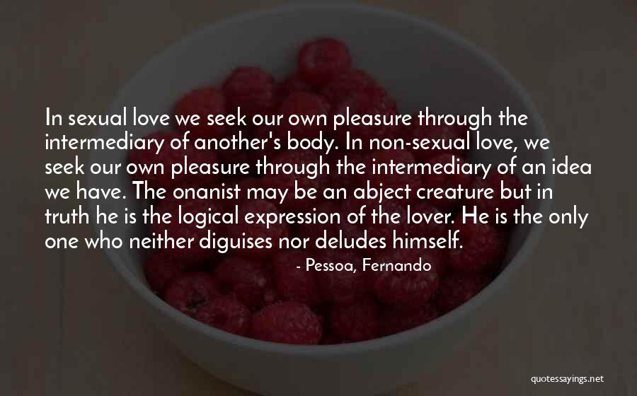 Kreation Organic Kafe Quotes By Pessoa, Fernando Kreation Organic Kafe Quotes By Pessoa, Fernando