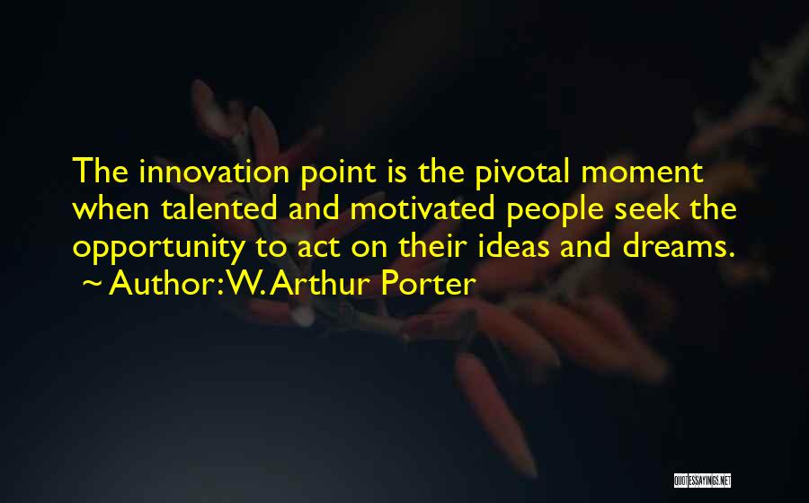 Kreative Ideen Quotes By W. Arthur Porter