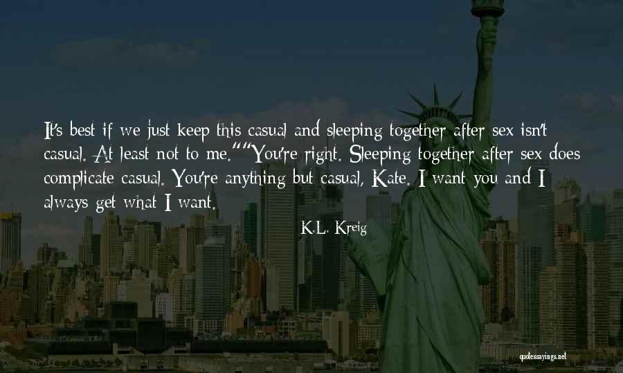 Kreig Quotes By K.L. Kreig Kreig Quotes By K.L. Kreig