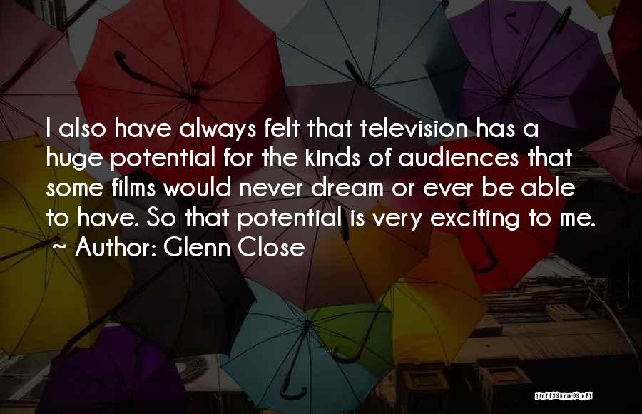 Kreplak Quotes By Glenn Close