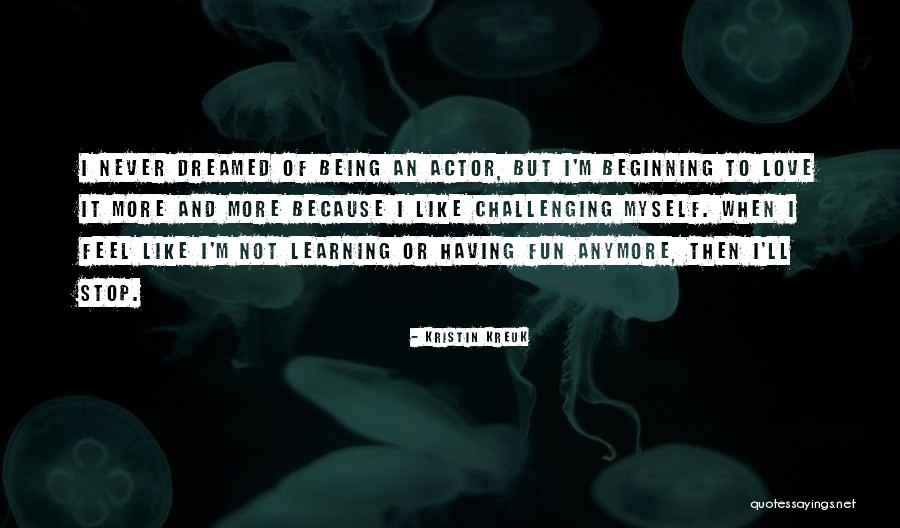 Kreuk Quotes By Kristin Kreuk Kreuk Quotes By Kristin Kreuk