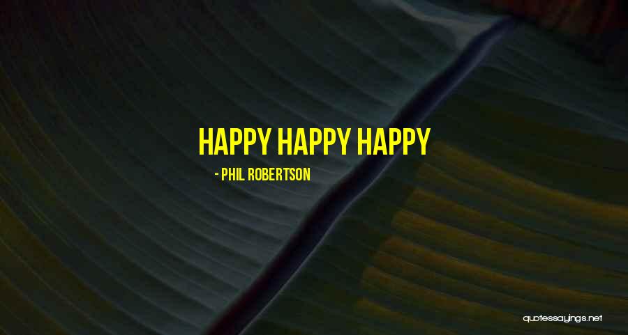 Krhtikh Quotes By Phil Robertson Krhtikh Quotes By Phil Robertson
