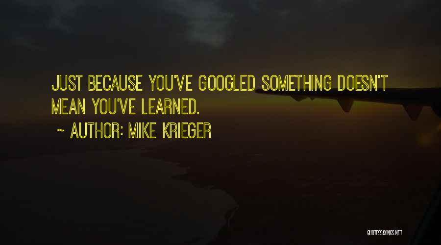 Krieger Quotes By Mike Krieger