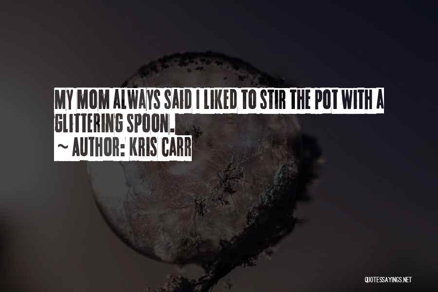 Kris Carr Quotes 1179707