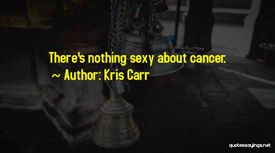 Kris Carr Quotes 1569020