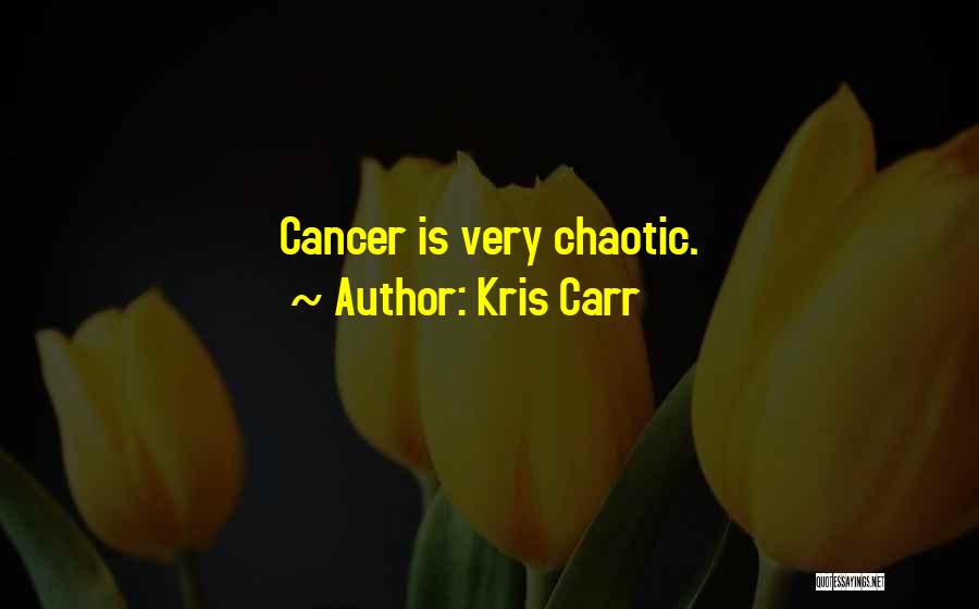 Kris Carr Quotes 841004