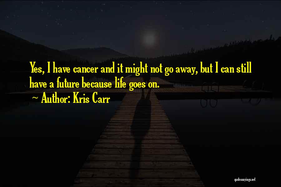 Kris Carr Quotes 906328