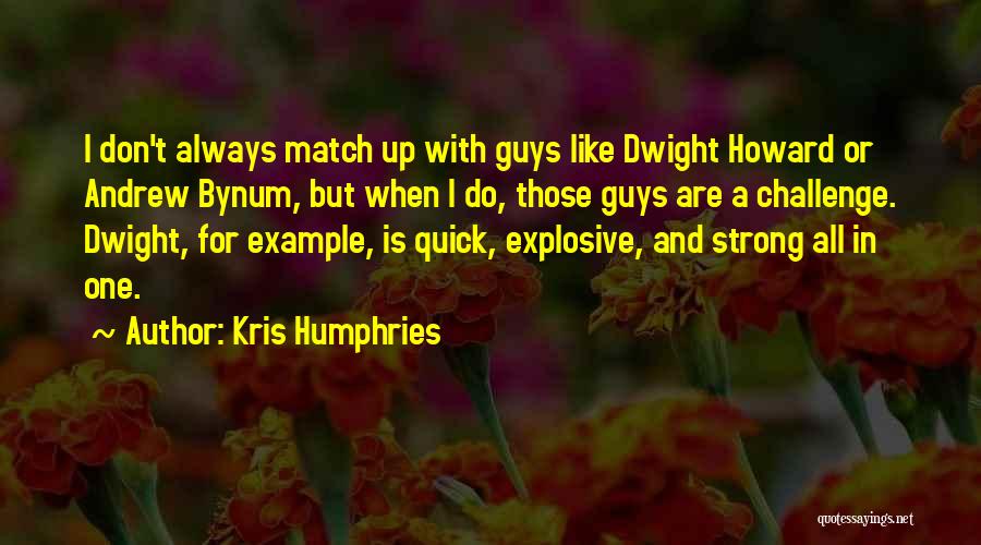 Kris Humphries Quotes 1846005