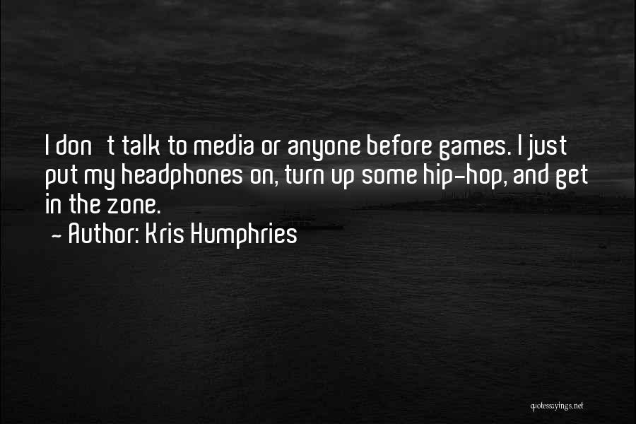 Kris Humphries Quotes 206462