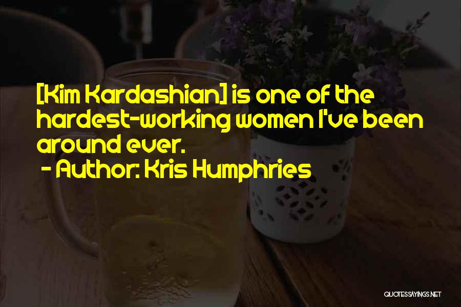 Kris Kardashian Quotes By Kris Humphries