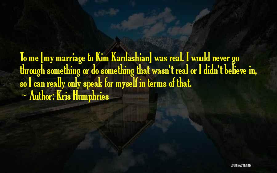 Kris Kardashian Quotes By Kris Humphries