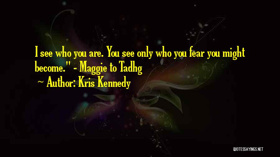 Kris Kennedy Quotes 879037